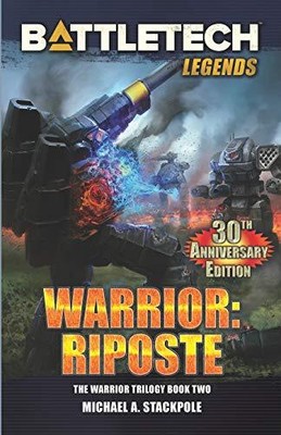 BATTLETECH LEGENDS: WARRIOR: RIPOSTE: THE WARRIOR TRILOGY, By Michael A. VG