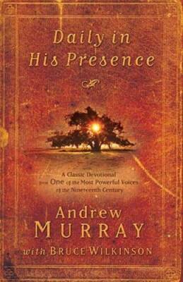 Daily in His Presence: A Classic Devotional from One of the Most Pow - VERY GOOD