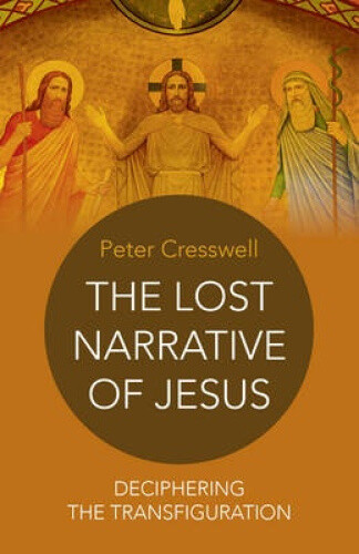 Lost Narrative Of Jesus, The â Deciphering The Transfiguration Neuf