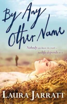 By Any Other Name - Paperback By Jarratt, Laura - GOOD