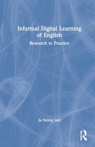 Informal Digital Learning of English : Research to Practice by Ju Seong ...