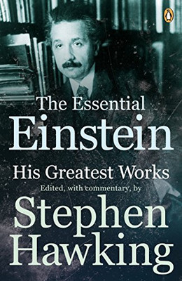 The Essential Einstein: His Greatest Works - Einstein, Albert