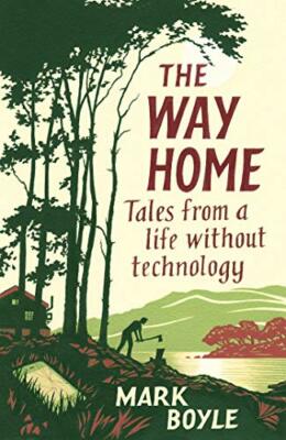 The Way Home: Tales from a life without technology by Boyle, Mark Book The Fast