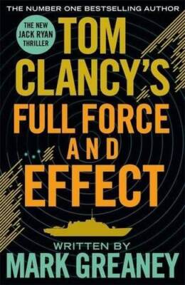Tom Clancys Full Force and Effect - Hardcover By Mark Greaney - GOOD