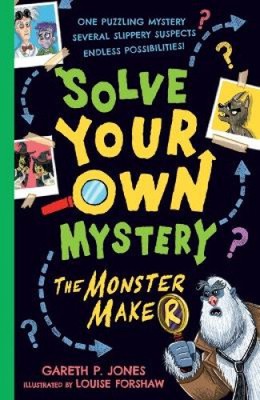 Solve Your Own Mystery: The Monster Maker by Gareth P. Jones