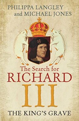 The King's Grave: The Search for Richard III. 9781848548930