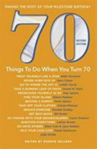 70 Things to Do When You Turn 70 : Making the Most of Your Milestone ...