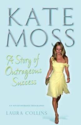 Kate Moss, The Complete Picture - Hardcover By Laura Collins - GOOD