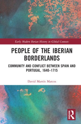 People of the Iberian Borderlands: Community and Conflict between Spain and
