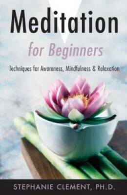 Meditation for Beginners: Techniques for Awareness, Mindfulness & Relaxat - GOOD