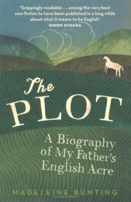 The Plot: A Biography of an English Acre by Bunting, Madeleine Paperback Book