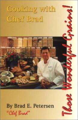 Cooking with Chef Brad: Those Wonderful Grains - Spiral-bound - GOOD