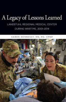 A Legacy of Lessons Learned: Landstuhi Regional Medical Center Durin - VERY GOOD