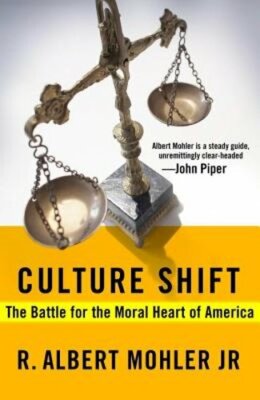 Culture Shift: The Battle for the Moral Heart of America by Dr. Mohler, R Albert