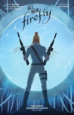 David M. Booher All-New Firefly: The Gospel According to Jayne Vol. 3 (Hardback)