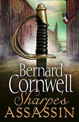 Sharpe's Assassin: Sharpe is back in the gripping, epic ... by Cornwell, Bernard