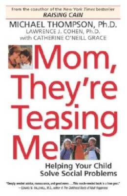 Mom, They're Teasing Me: Helping Your Child Solve Social Problems - GOOD