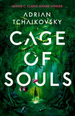 Cage of Souls: Shortlisted for the Arthur C. Clarke Award 2020 by Tchaikovsky