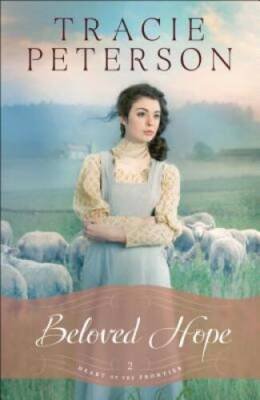 Beloved Hope (Heart of the Frontier) - Hardcover By Peterson, Tracie - GOOD