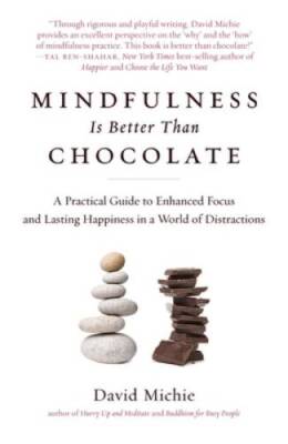 Mindfulness Is Better Than Chocolate: A Practical Guide to Enhanced - ACCEPTABLE