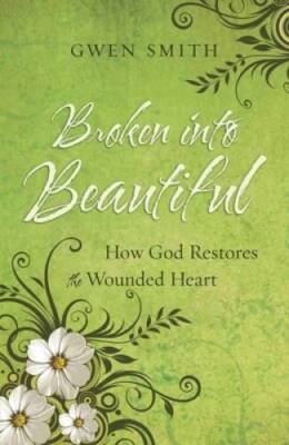 Broken into Beautiful: How God Restores the Wounded Heart - VERY GOOD