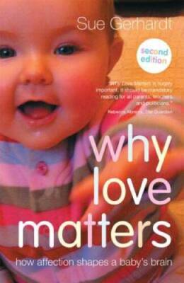 Why Love Matters: How affection shapes a baby's brain - Paperback - GOOD