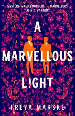 A Marvellous Light (Last Binding The) by Freya Marske