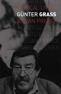 Gunter Grass (Critical Lives) by Julian Preece