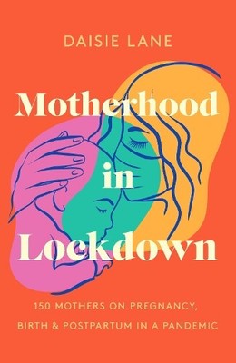 Daisie Lane Motherhood in Lockdown (Hardback) (UK IMPORT)