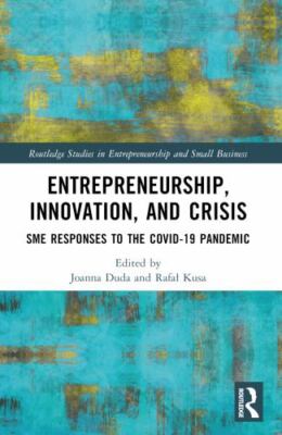 Entrepreneurship, Innovation, and Crisis : Sme Responses to the Covid-19 Pand...