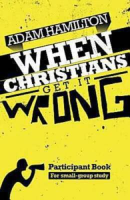 When Christians Get It Wrong Participant Book for Small Group Study - GOOD