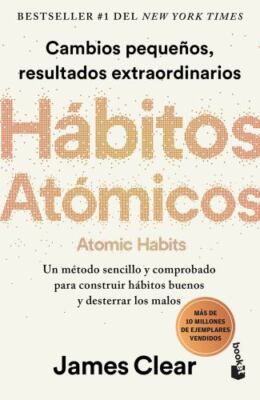 Hábitos atómicos: Cambios Pequeños, Resultados Extraordinarios / Atomic...