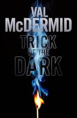 Trick of the Dark - Hardcover By McDermid,Val - GOOD