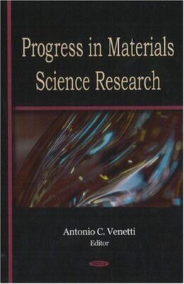 Progress in Materials Science Research by Antonio C. Venetti