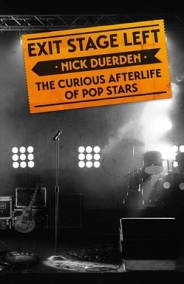 Exit Stage Left: The curious afterlife of pop stars - Hardcover - VERY GOOD