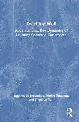 Teaching Well: Understanding Key Dynamics of Learning-Centered Classrooms