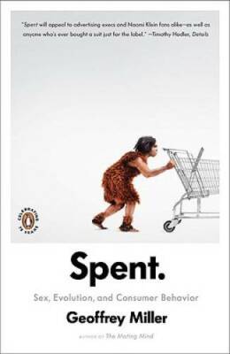 Spent: Sex, Evolution, and Consumer Behavior - Paperback - GOOD