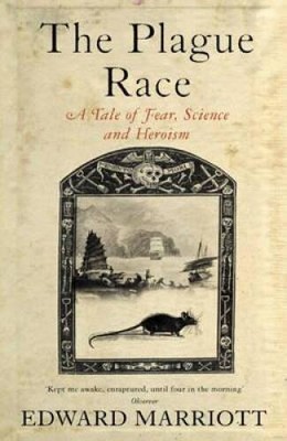 The Plague Race: A Tale of Fear, Science and Heroism - Paperback - GOOD