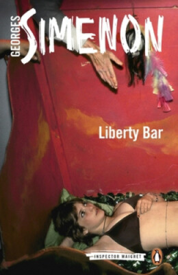 Liberty Bar: Inspector Maigret #17 (Inspector Maigret) by Georges Simenon