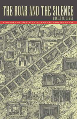 The Roar and the Silence: A History of Virginia City and the Comstock Lode: Used