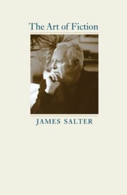 The Art of Fiction by James Salter: New