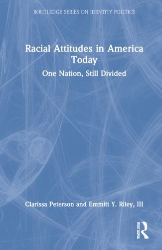 Routledge Series on Identity Politics Ser.: Racial Attitudes in America ...