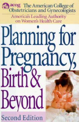 Planning for Pregnancy, Birth And Beyond: Second Revised Edition - GOOD