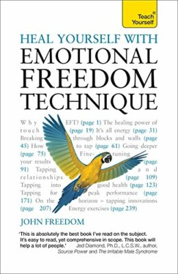 Heal Yourself with Emotional Freedom Technique (Teach Yourse... by Freedom, John