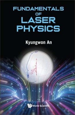 Fundamentals of Laser Physics by Kyungwon An: New