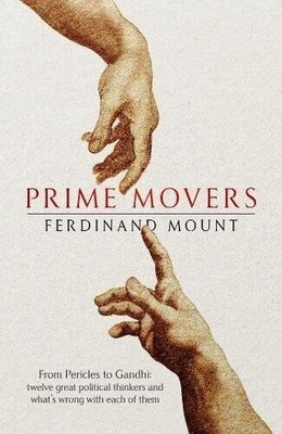 PRIME MOVERS By Ferdinand Mount - Hardcover