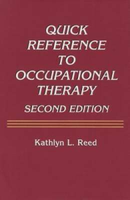 Quick Reference to Occupational Therapy - Paperback By Reed, Kathlyn L. - GOOD