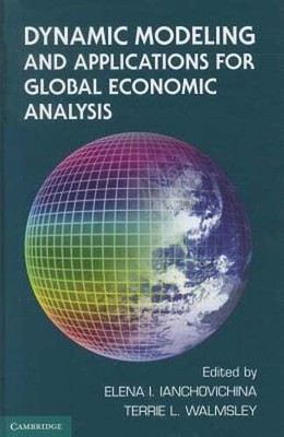 Dynamic Modeling and Applications for Global Economic Analysis by Ianchovichina