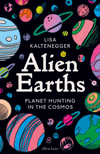 Alien Earths: Planet Hunting In The Cosmos By Lisa Kaltenegger Neuf