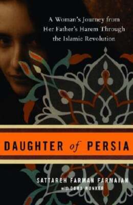Daughter of Persia: A Woman's Journey from Her Father's Harem Through the: New